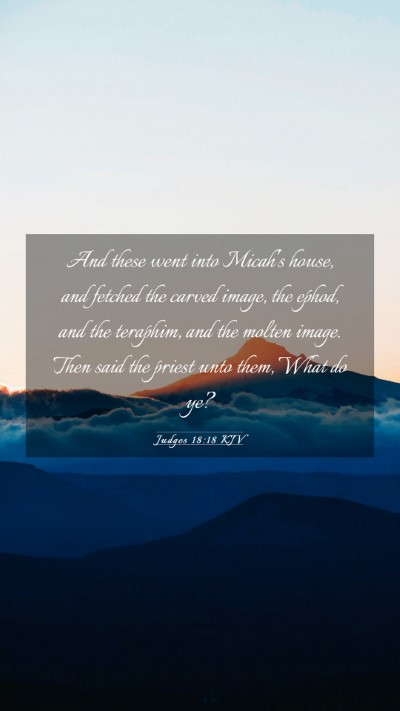 Picture 03 - Judges 18:18 KJV Mobile Phone Wallpaper - And these went into Micah's house, and fetched - Mobile Bible Verse Wallpaper