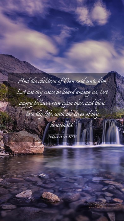 Picture 03 - Judges 18:25 KJV Mobile Phone Wallpaper - And the children of Dan said unto him, Let not - Mobile Bible Verse Wallpaper