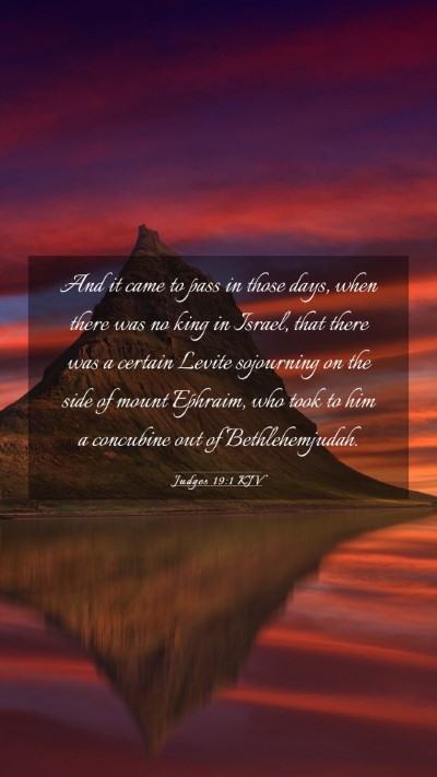 Picture 03 - Judges 19:1 KJV Mobile Phone Wallpaper - And it came to pass in those days, when there was - Mobile Bible Verse Wallpaper