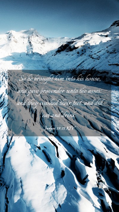 Picture 03 - Judges 19:21 KJV Mobile Phone Wallpaper - So he brought him into his house, and gave - Mobile Bible Verse Wallpaper