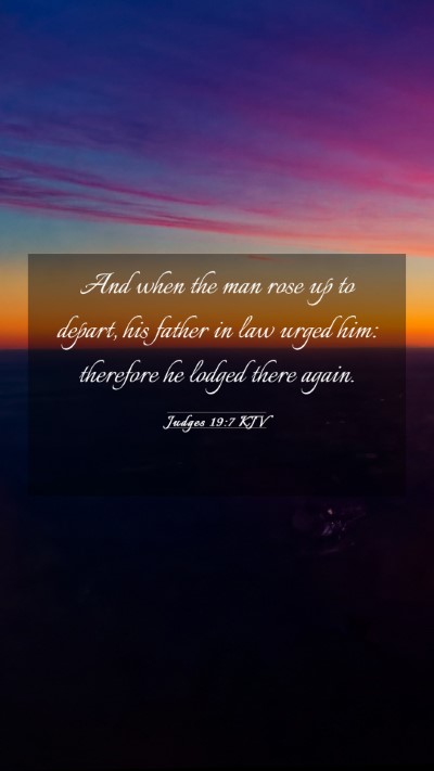 Picture 03 - Judges 19:7 KJV Mobile Phone Wallpaper - And when the man rose up to depart, his father in - Mobile Bible Verse Wallpaper