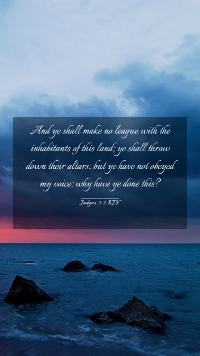 Picture 03 - Judges 2:2 KJV Mobile Phone Wallpaper - And ye shall make no league with the inhabitants - Mobile Bible Verse Wallpaper