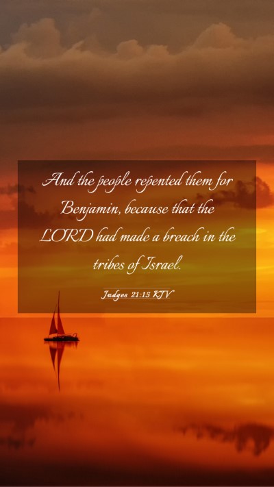 Picture 03 - Judges 21:15 KJV Mobile Phone Wallpaper - And the people repented them for Benjamin, - Mobile Bible Verse Wallpaper