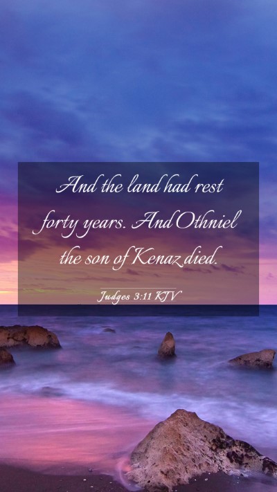 Picture 03 - Judges 3:11 KJV Mobile Phone Wallpaper - And the land had rest forty years. And Othniel - Mobile Bible Verse Wallpaper