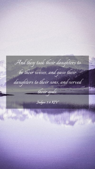 Picture 03 - Judges 3:6 KJV Mobile Phone Wallpaper - And they took their daughters to be their wives, - Mobile Bible Verse Wallpaper