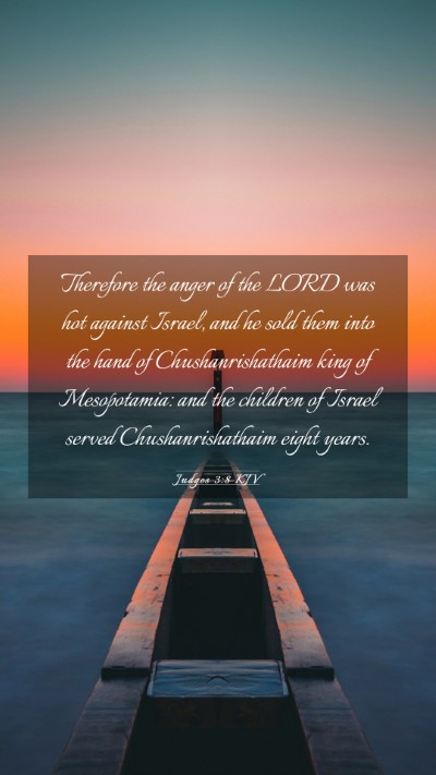 Picture 03 - Judges 3:8 KJV Mobile Phone Wallpaper - Therefore the anger of the LORD was hot against - Mobile Bible Verse Wallpaper