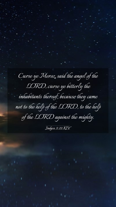 Picture 03 - Judges 5:23 KJV Mobile Phone Wallpaper - Curse ye Meroz, said the angel of the LORD, curse - Mobile Bible Verse Wallpaper