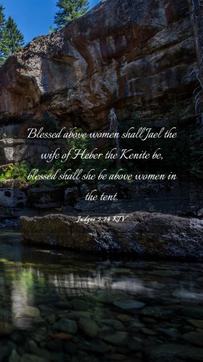 Picture 03 - Judges 5:24 KJV Mobile Phone Wallpaper - Blessed above women shall Jael the wife of Heber - Mobile Bible Verse Wallpaper