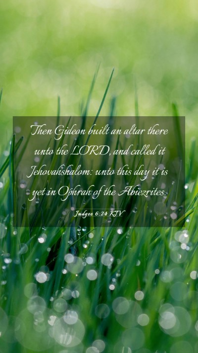 Picture 03 - Judges 6:24 KJV Mobile Phone Wallpaper - Then Gideon built an altar there unto the LORD, - Mobile Bible Verse Wallpaper