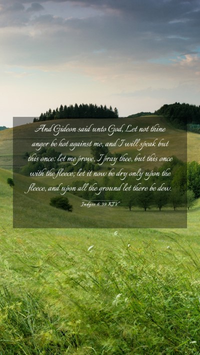 Picture 03 - Judges 6:39 KJV Mobile Phone Wallpaper - And Gideon said unto God, Let not thine anger be - Mobile Bible Verse Wallpaper