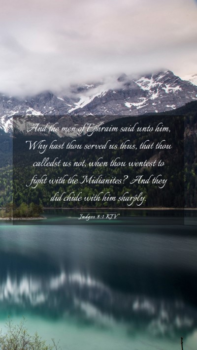 Picture 03 - Judges 8:1 KJV Mobile Phone Wallpaper - And the men of Ephraim said unto him, Why hast - Mobile Bible Verse Wallpaper