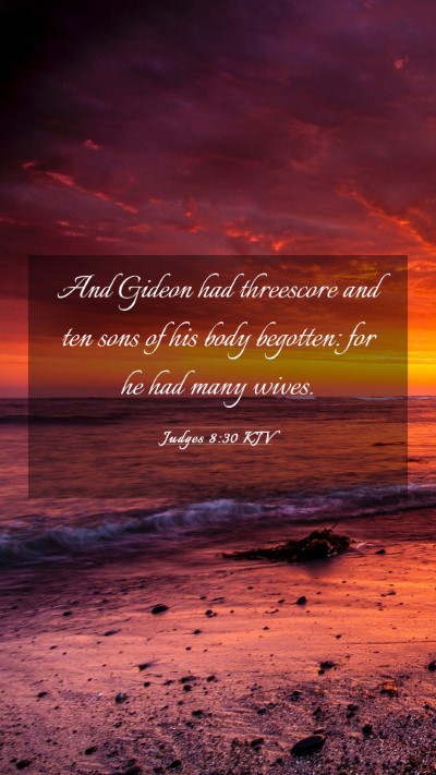 Picture 03 - Judges 8:30 KJV Mobile Phone Wallpaper - And Gideon had threescore and ten sons of his - Mobile Bible Verse Wallpaper