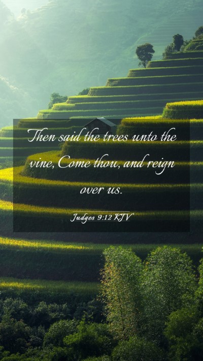 Picture 03 - Judges 9:12 KJV Mobile Phone Wallpaper - Then said the trees unto the vine, Come thou, and - Mobile Bible Verse Wallpaper