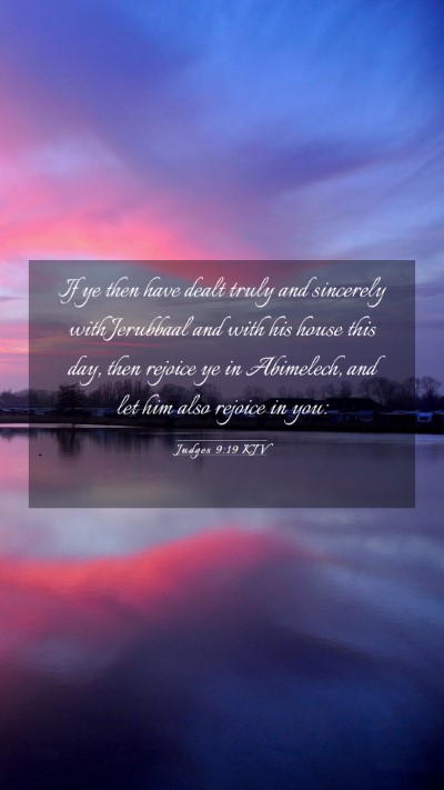 Picture 03 - Judges 9:19 KJV Mobile Phone Wallpaper - If ye then have dealt truly and sincerely with - Mobile Bible Verse Wallpaper