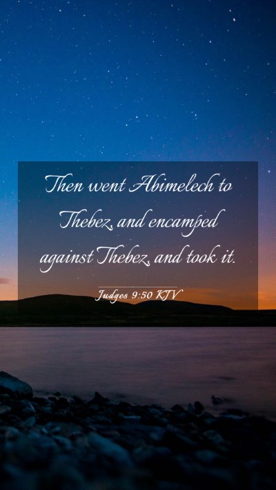 Picture 03 - Judges 9:50 KJV Mobile Phone Wallpaper - Then went Abimelech to Thebez, and encamped - Mobile Bible Verse Wallpaper