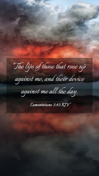 Picture 03 - Lamentations 3:62 KJV Mobile Phone Wallpaper - The lips of those that rose up against me, and - Mobile Bible Verse Wallpaper