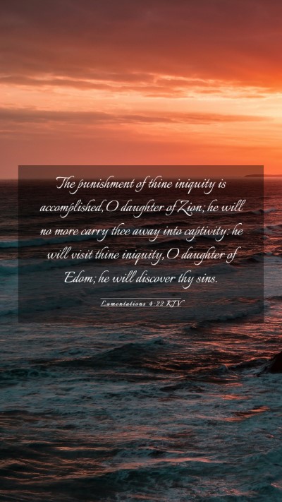 Picture 03 - Lamentations 4:22 KJV Mobile Phone Wallpaper - The punishment of thine iniquity is accomplished, - Mobile Bible Verse Wallpaper