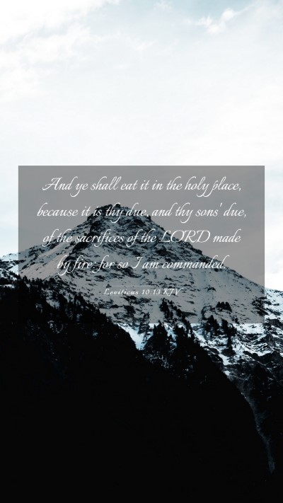 Picture 03 - Leviticus 10:13 KJV Mobile Phone Wallpaper - And ye shall eat it in the holy place, because it - Mobile Bible Verse Wallpaper