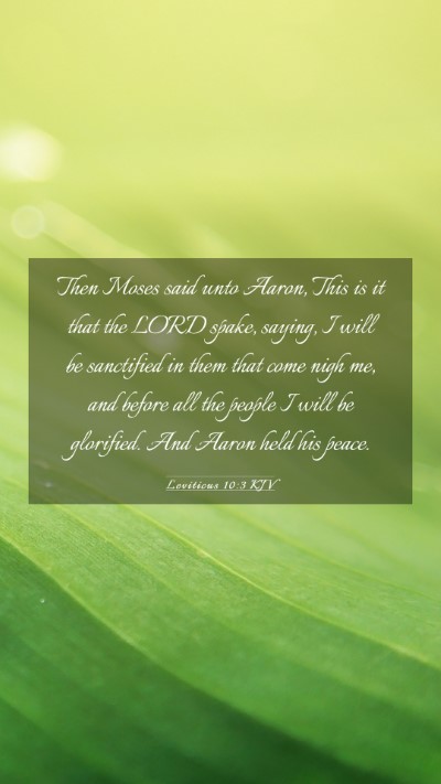 Picture 03 - Leviticus 10:3 KJV Mobile Phone Wallpaper - Then Moses said unto Aaron, This is it that the - Mobile Bible Verse Wallpaper