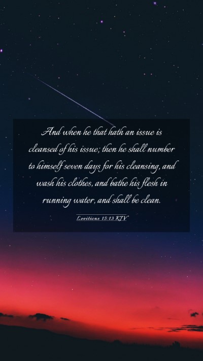 Picture 03 - Leviticus 15:13 KJV Mobile Phone Wallpaper - And when he that hath an issue is cleansed of his - Mobile Bible Verse Wallpaper