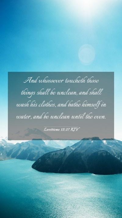 Picture 03 - Leviticus 15:27 KJV Mobile Phone Wallpaper - And whosoever toucheth those things shall be - Mobile Bible Verse Wallpaper