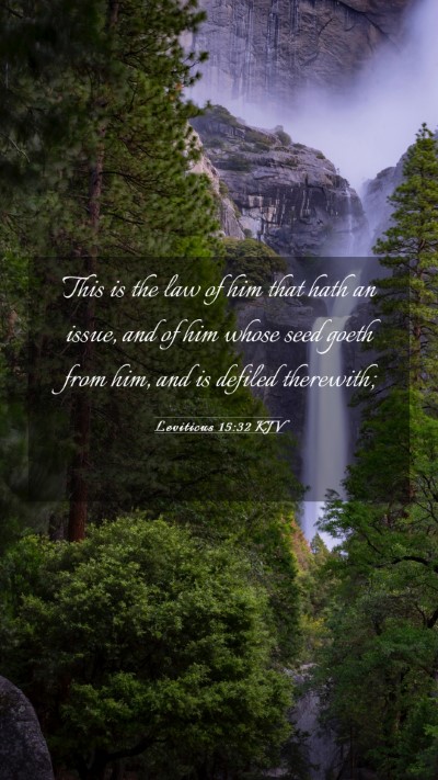Picture 03 - Leviticus 15:32 KJV Mobile Phone Wallpaper - This is the law of him that hath an issue, and of - Mobile Bible Verse Wallpaper