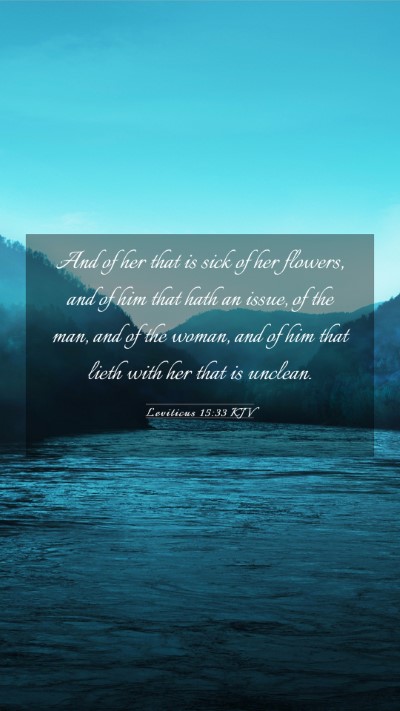Picture 03 - Leviticus 15:33 KJV Mobile Phone Wallpaper - And of her that is sick of her flowers, and of - Mobile Bible Verse Wallpaper
