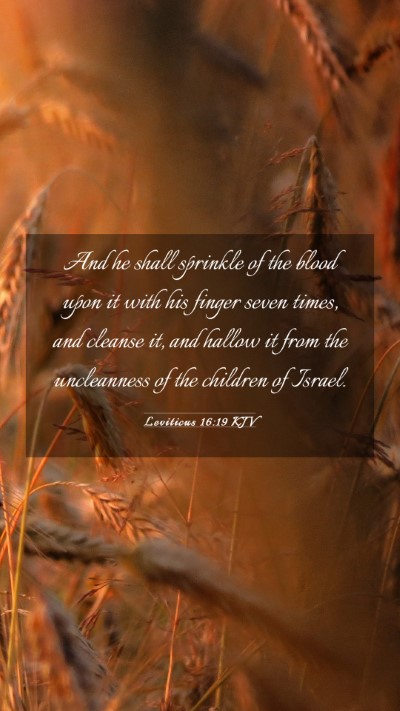 Picture 03 - Leviticus 16:19 KJV Mobile Phone Wallpaper - And he shall sprinkle of the blood upon it with - Mobile Bible Verse Wallpaper