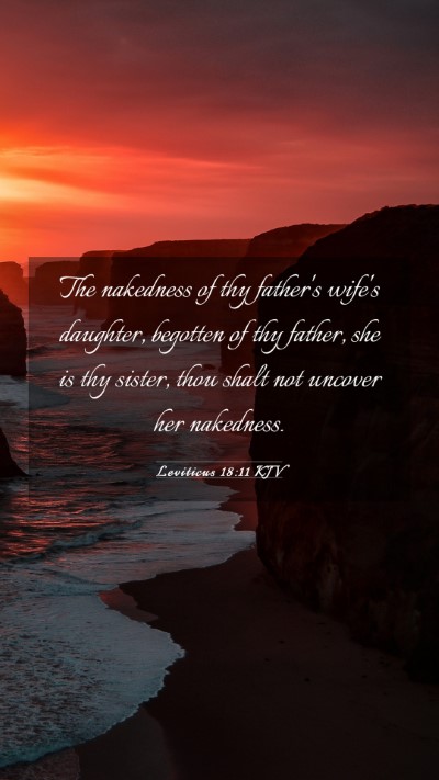 Picture 03 - Leviticus 18:11 KJV Mobile Phone Wallpaper - The nakedness of thy father's wife's daughter, - Mobile Bible Verse Wallpaper