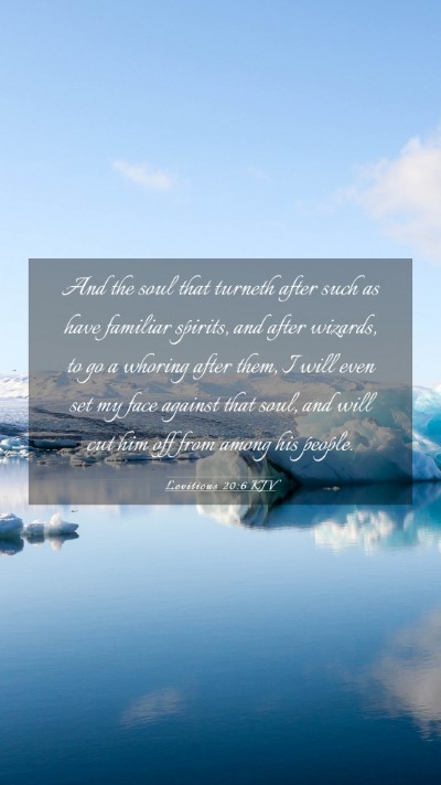 Picture 03 - Leviticus 20:6 KJV Mobile Phone Wallpaper - And the soul that turneth after such as have - Mobile Bible Verse Wallpaper