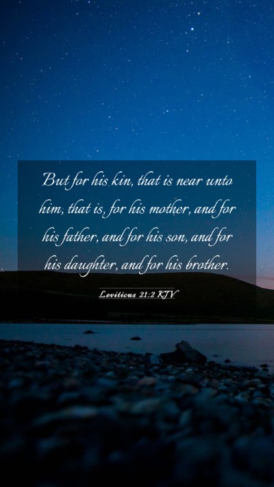 Picture 03 - Leviticus 21:2 KJV Mobile Phone Wallpaper - But for his kin, that is near unto him, that is, - Mobile Bible Verse Wallpaper