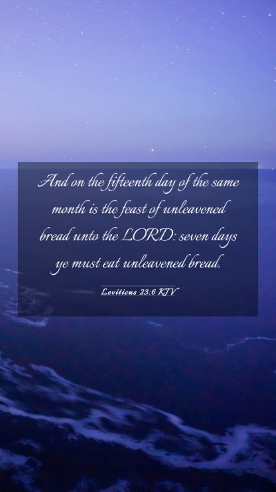 Picture 03 - Leviticus 23:6 KJV Mobile Phone Wallpaper - And on the fifteenth day of the same month is the - Mobile Bible Verse Wallpaper