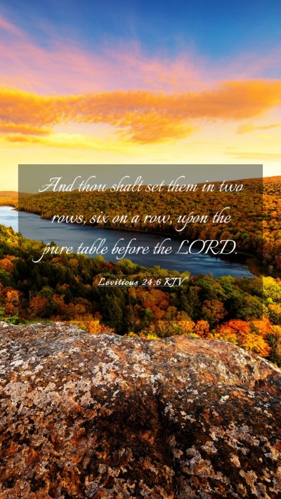 Picture 03 - Leviticus 24:6 KJV Mobile Phone Wallpaper - And thou shalt set them in two rows, six on a - Mobile Bible Verse Wallpaper