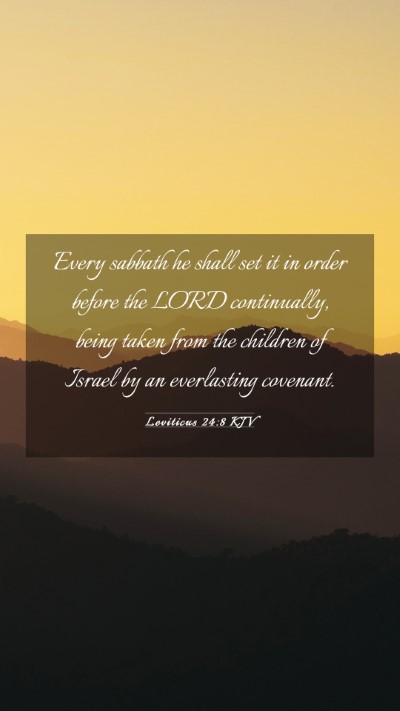 Picture 03 - Leviticus 24:8 KJV Mobile Phone Wallpaper - Every sabbath he shall set it in order before the - Mobile Bible Verse Wallpaper