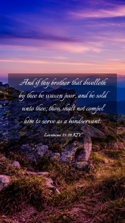 Picture 03 - Leviticus 25:39 KJV Mobile Phone Wallpaper - And if thy brother that dwelleth by thee be waxen - Mobile Bible Verse Wallpaper