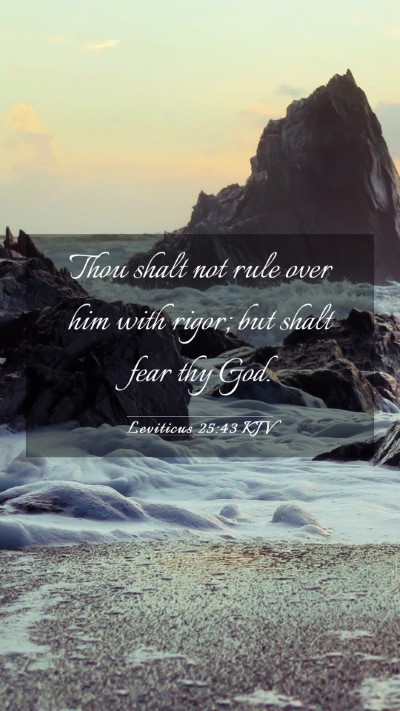 Picture 03 - Leviticus 25:43 KJV Mobile Phone Wallpaper - Thou shalt not rule over him with rigor; but - Mobile Bible Verse Wallpaper