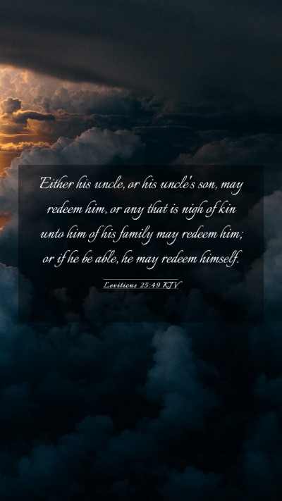 Picture 03 - Leviticus 25:49 KJV Mobile Phone Wallpaper - Either his uncle, or his uncle's son, may redeem - Mobile Bible Verse Wallpaper