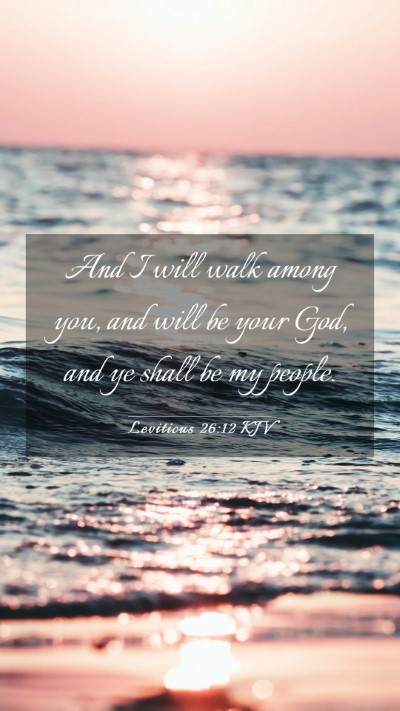 Picture 03 - Leviticus 26:12 KJV Mobile Phone Wallpaper - And I will walk among you, and will be your God, - Mobile Bible Verse Wallpaper
