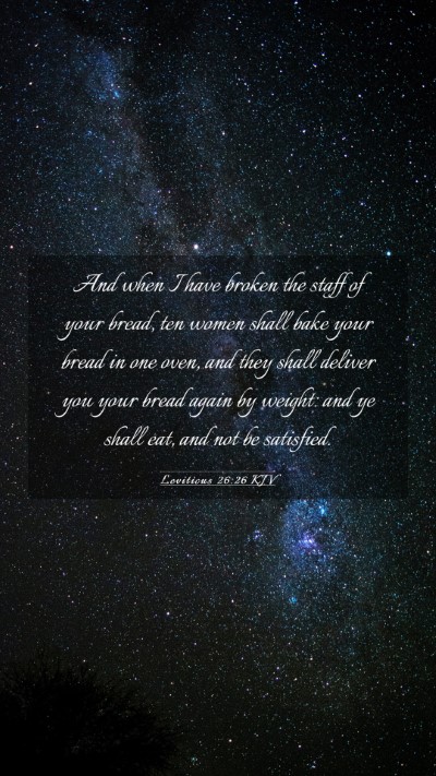 Picture 03 - Leviticus 26:26 KJV Mobile Phone Wallpaper - And when I have broken the staff of your bread, - Mobile Bible Verse Wallpaper