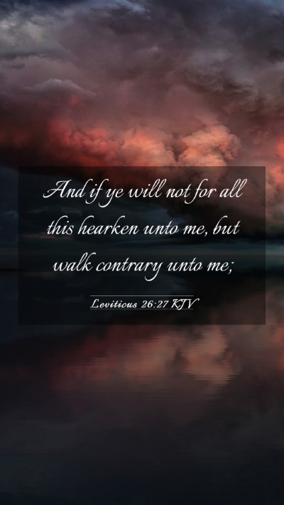 Picture 03 - Leviticus 26:27 KJV Mobile Phone Wallpaper - And if ye will not for all this hearken unto me, - Mobile Bible Verse Wallpaper