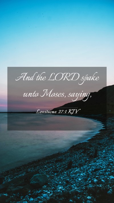 Picture 03 - Leviticus 27:1 KJV Mobile Phone Wallpaper - And the LORD spake unto Moses, - Mobile Bible Verse Wallpaper