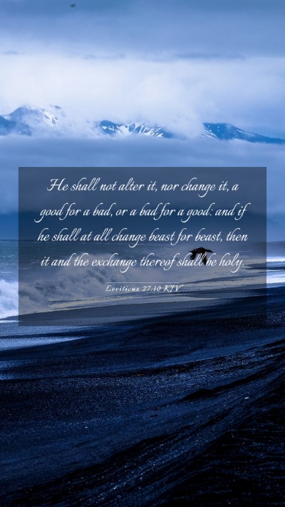 Picture 03 - Leviticus 27:10 KJV Mobile Phone Wallpaper - He shall not alter it, nor change it, a good for - Mobile Bible Verse Wallpaper