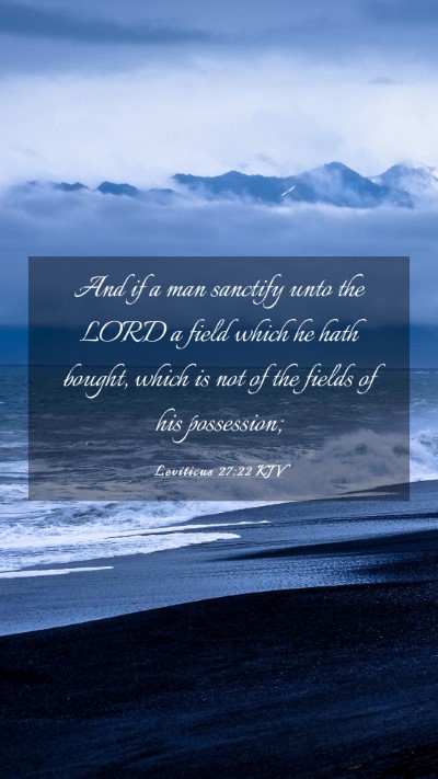 Picture 03 - Leviticus 27:22 KJV Mobile Phone Wallpaper - And if a man sanctify unto the LORD a field which - Mobile Bible Verse Wallpaper