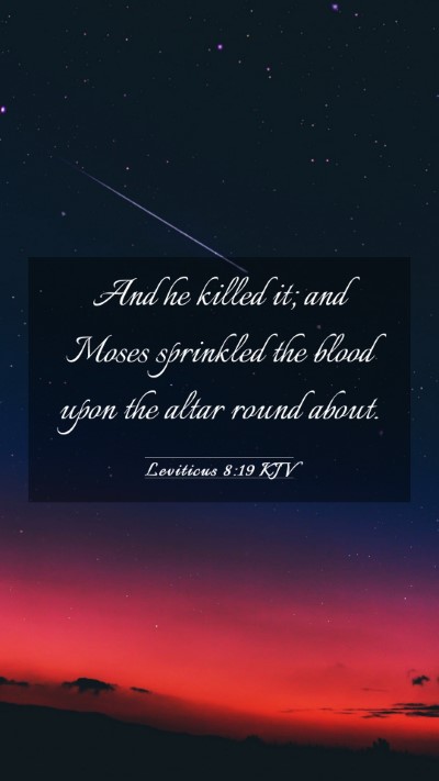 Picture 03 - Leviticus 8:19 KJV Mobile Phone Wallpaper - And he killed it; and Moses sprinkled the blood - Mobile Bible Verse Wallpaper