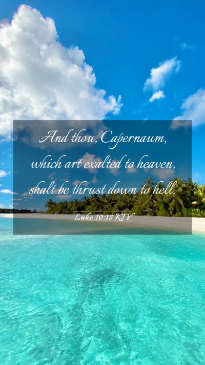 Picture 03 - Luke 10:15 KJV Mobile Phone Wallpaper - And thou, Capernaum, which art exalted to heaven, - Mobile Bible Verse Wallpaper
