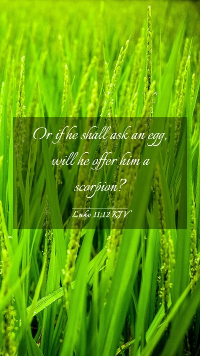 Picture 03 - Luke 11:12 KJV Mobile Phone Wallpaper - Or if he shall ask an egg, will he offer him a - Mobile Bible Verse Wallpaper