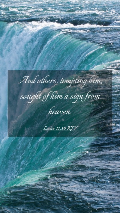 Picture 03 - Luke 11:16 KJV Mobile Phone Wallpaper - And others, tempting him, sought of him a sign - Mobile Bible Verse Wallpaper