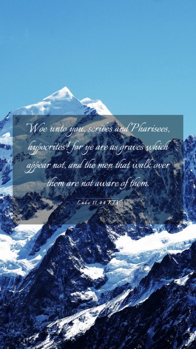 Picture 03 - Luke 11:44 KJV Mobile Phone Wallpaper - Woe unto you, scribes and Pharisees, hypocrites! - Mobile Bible Verse Wallpaper