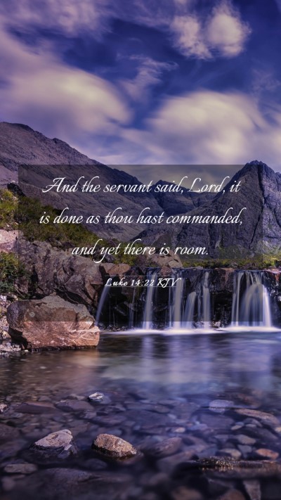 Picture 03 - Luke 14:22 KJV Mobile Phone Wallpaper - And the servant said, Lord, it is done as thou - Mobile Bible Verse Wallpaper