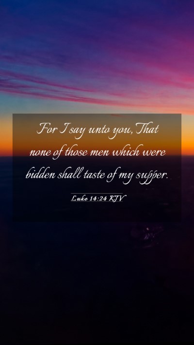Picture 03 - Luke 14:24 KJV Mobile Phone Wallpaper - For I say unto you, That none of those men which - Mobile Bible Verse Wallpaper